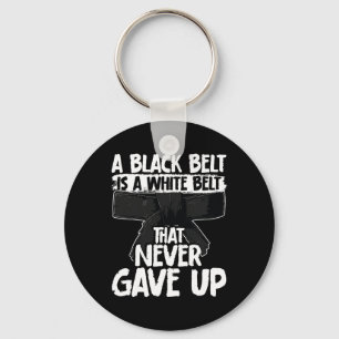 A Black Belt Is A White Belt That Never Gave Up Ka Key Ring
