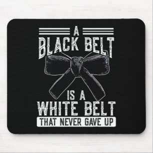 A Black Belt Is A White Belt That Never Gave Up Ka Mouse Pad