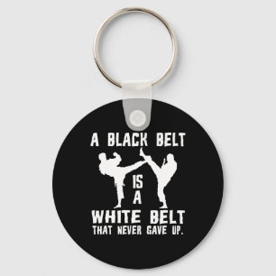 A Black Belt Is A White Belt That Never Gave Up Key Ring