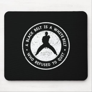 A Black Belt Is A White Belt That Never Give Up Ka Mouse Pad