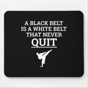A Black Belt Is A White Belt That Never Quit Karat Mouse Pad