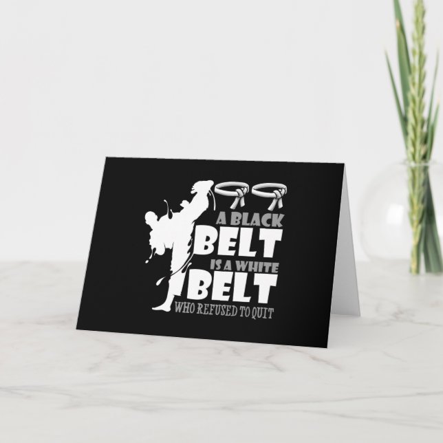 A Black Belt Is A White Belt Who Refused To Quit Card (Front)