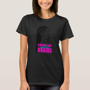 A Black Girl and Her Braids Braided Hairstyle Teen T-Shirt