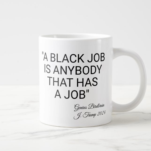 A Black Job Is Anybody Large Coffee Mug