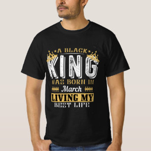A Black King what Born In March Birthday gift T-Shirt