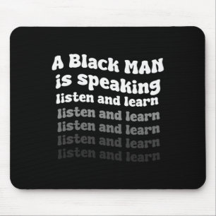 A Black Man Is Speaking Listen And Learn Black His Mouse Pad