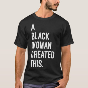 A Black Woman Created This - Registered Black Owne T-Shirt
