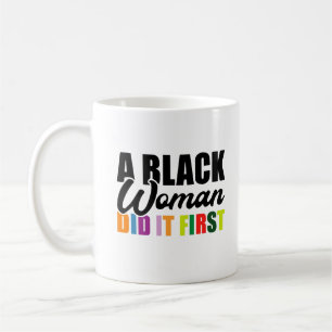 A Black Woman Did it First Coffee Mug