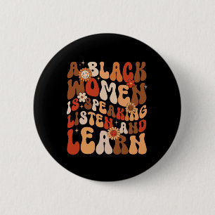 A Black Woman Is Speaking Listen And Learn Black H 6 Cm Round Badge