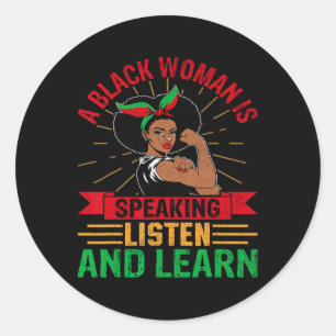 A Black Woman Is Speaking Listen And Learn Black H Classic Round Sticker