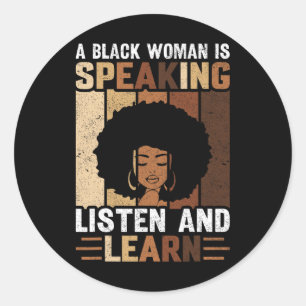 A Black Woman Is Speaking Listen And Learn Black H Classic Round Sticker