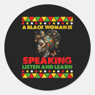 A Black Woman Is Speaking Listen And Learn Black H Classic Round Sticker