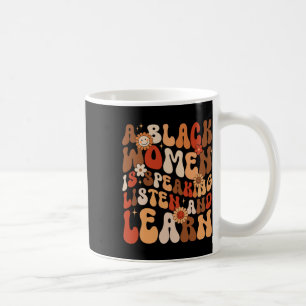 A Black Woman Is Speaking Listen And Learn Black H Coffee Mug