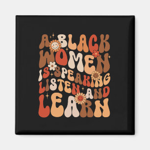 A Black Woman Is Speaking Listen And Learn Black H Magnet