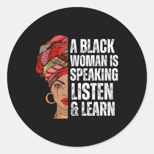 A Black Woman Is Speaking Listen And Learn For Afr Classic Round Sticker