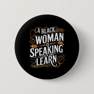 A Black Woman Is Speaking Listen And Learn Junetee 6 Cm Round Badge