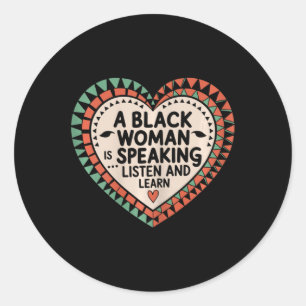 A Black Woman Is Speaking Listen And Learn Junetee Classic Round Sticker