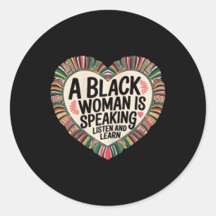 A Black Woman Is Speaking Listen And Learn Junetee Classic Round Sticker