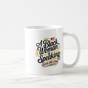 A Black Woman Is Speaking Listen And Learn Junetee Coffee Mug
