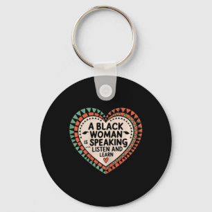 A Black Woman Is Speaking Listen And Learn Junetee Key Ring