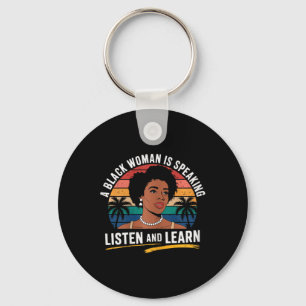 A Black Woman Is Speaking Listen And Learn Junetee Key Ring