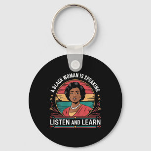 A Black Woman Is Speaking Listen And Learn Junetee Key Ring