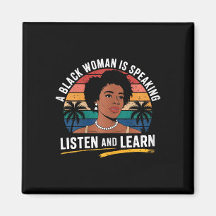 A Black Woman Is Speaking Listen And Learn Junetee Magnet