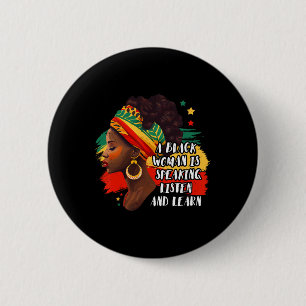 A Black Woman Is Speaking Listen And Learn Melanin 6 Cm Round Badge