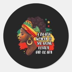 A Black Woman Is Speaking Listen And Learn Melanin Classic Round Sticker