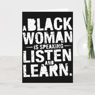 A Black Woman Is Speaking Listen And Learn T Shirt Card