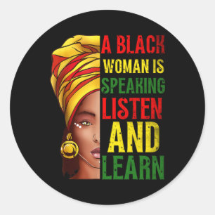 A Black Woman Is Speaking Listen Black History Mon Classic Round Sticker
