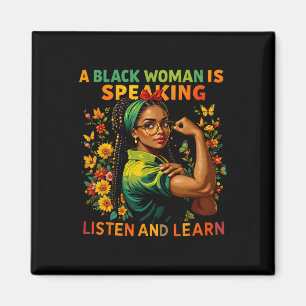 A Black Woman Is Speaking Listen Black History Mon Magnet