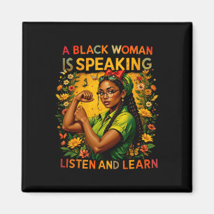 A Black Woman Is Speaking Listen Black History Mon Magnet