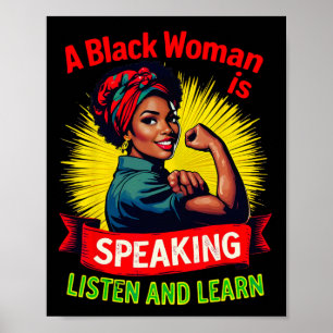 A Black Woman Is Speaking Listen Black History Mon Poster