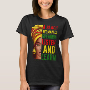 A Black Woman Is Speaking Listen Black History Mon T-Shirt