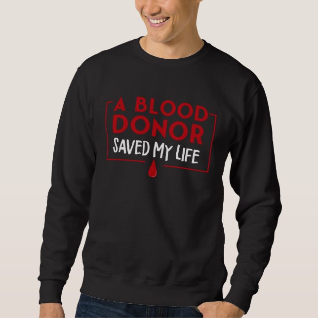 A Blood Donor Saved My Life Sweatshirt (Front)