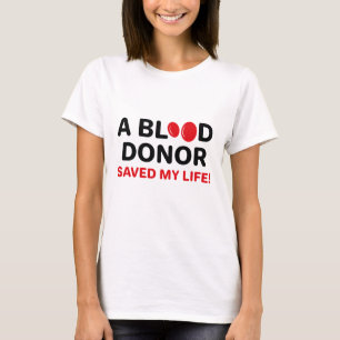 A Blood Donor Saved My Life T-Shirt