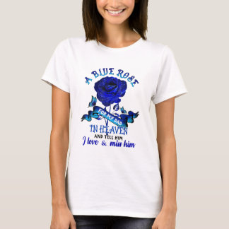 A Blue Rose For My Dad In Heaven I Love And Miss H T-Shirt
