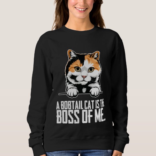 A bobtail cat is the boss of me sweatshirt (Front)