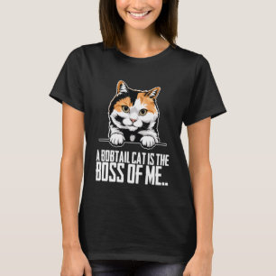 A bobtail cat is the boss of me T-Shirt