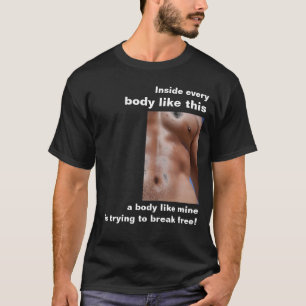 A body like mine T-Shirt
