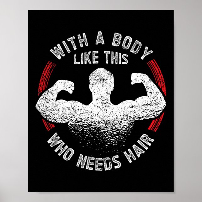 A Body Like This Who Needs Hair Bald Dad Funny  Poster (Front)