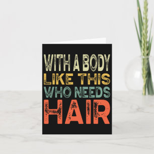 A Body Like This Who Needs Hair Fathers Day Workou Card