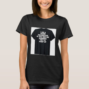 A Bomb Technician If See Running Try to Keep Up T-Shirt