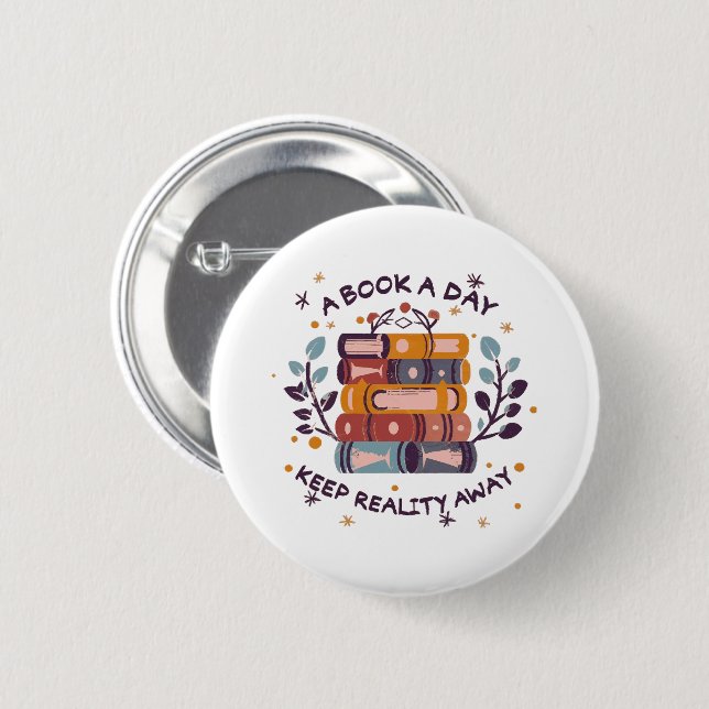 A book a day keep reality away 6 cm round badge (Front & Back)