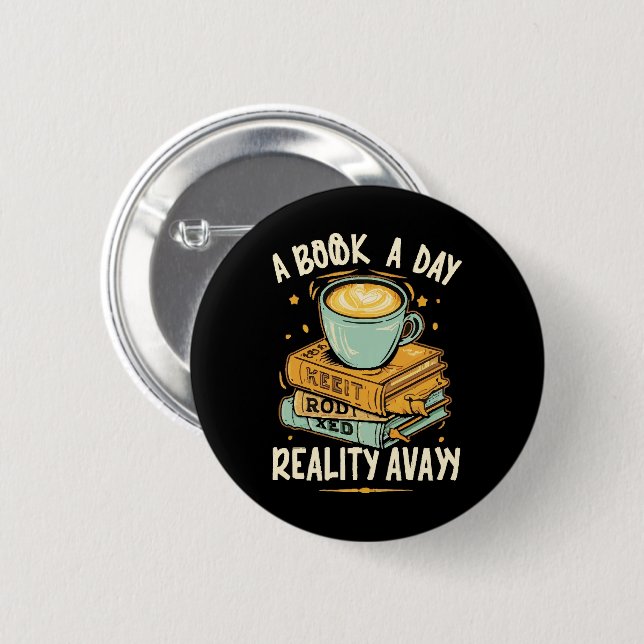 A book a day keep reality away 6 cm round badge (Front & Back)