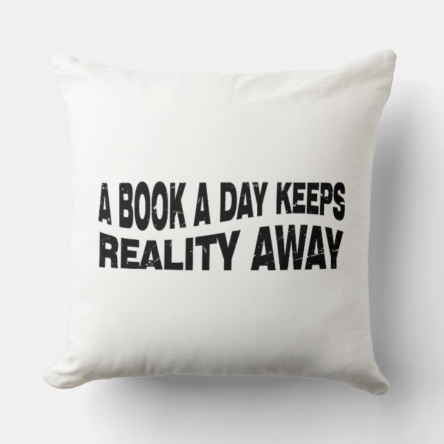 A Book a Day Keep Reality Away  Cushion (Front)