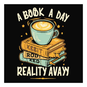 A book a day keep reality away photo print