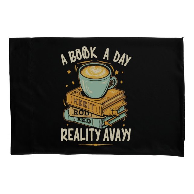 A book a day keep reality away pillowcase (Front)