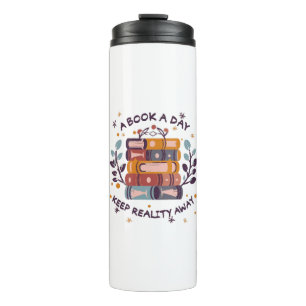 A book a day keep reality away thermal tumbler